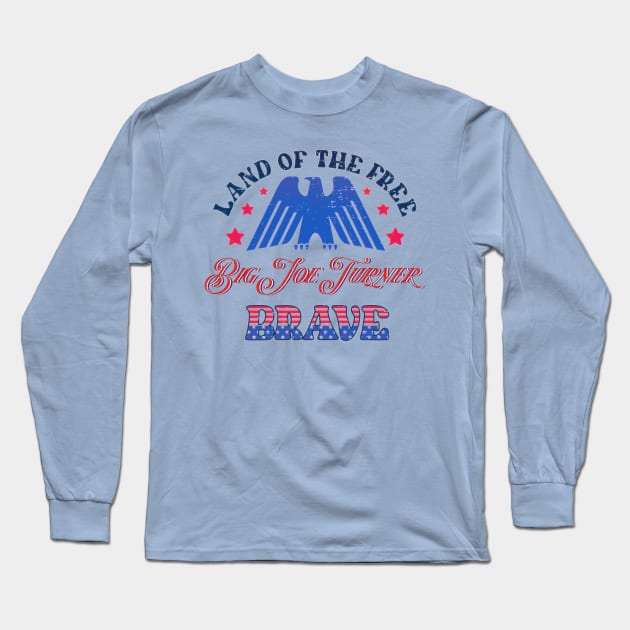 BRAVE BIG JOE TURNER - LAND OF THE FREE Long Sleeve T-Shirt by RangerScots